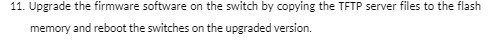 11. Upgrade the firmware software on the switch