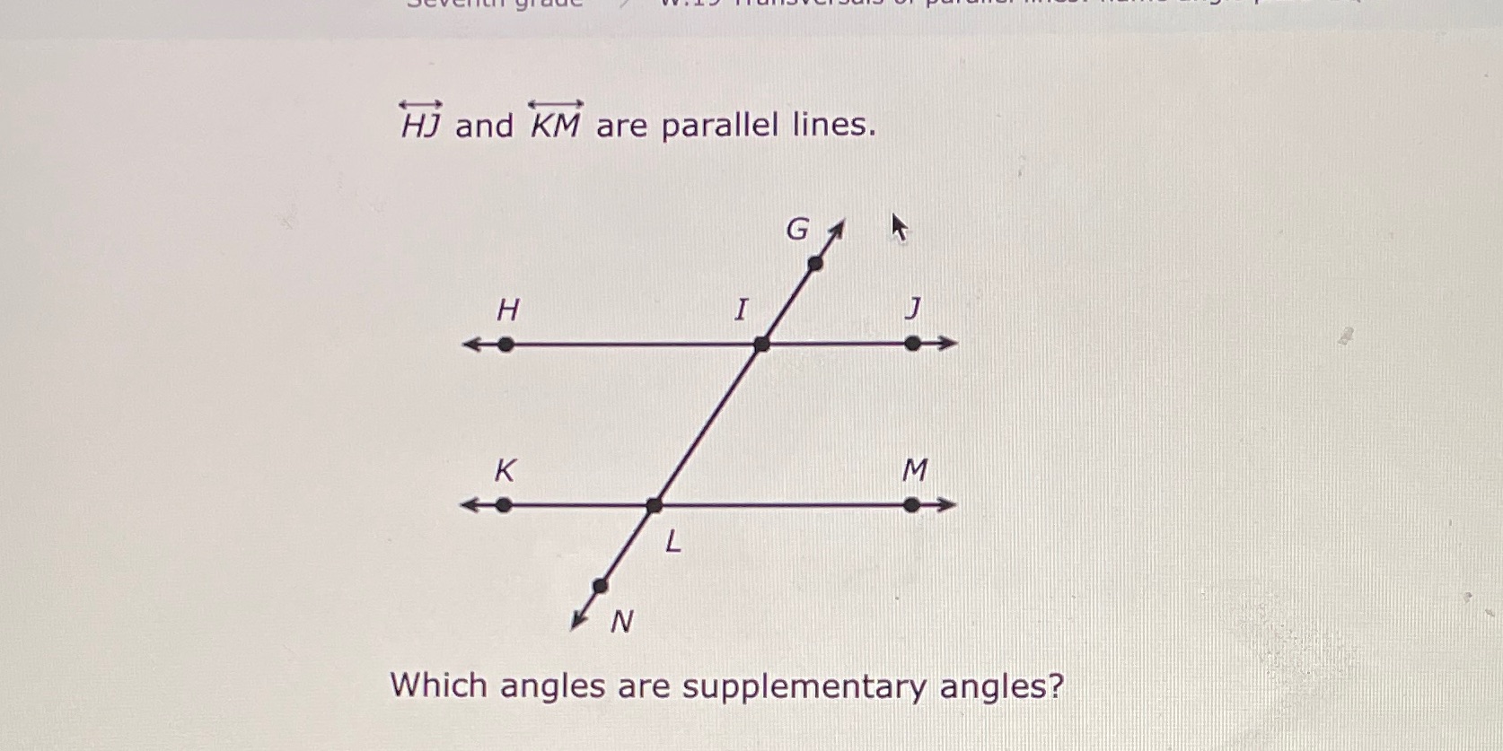 Hj and KM are parallel lines. G H K M L N Which