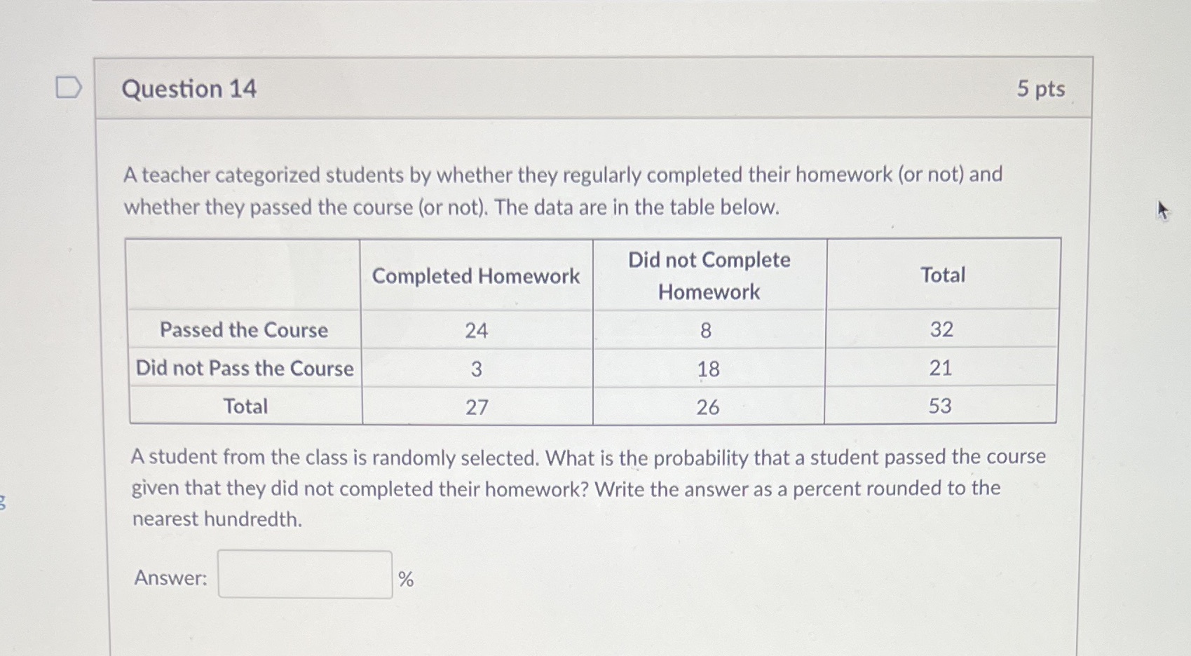 D Question 14 5 pts A teacher categorized