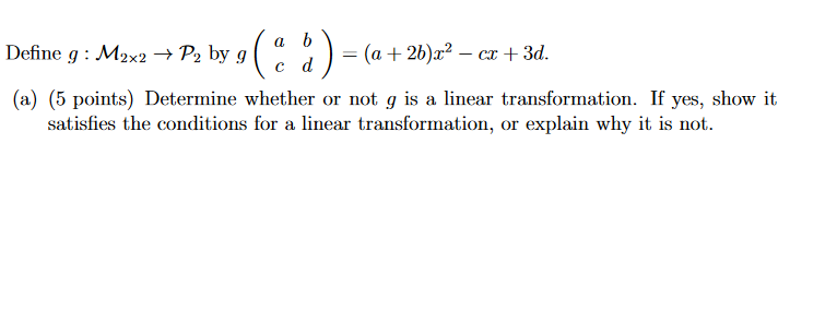 Define g : M2x2 - P2 by g a = (a + 2b)x2 - ex +