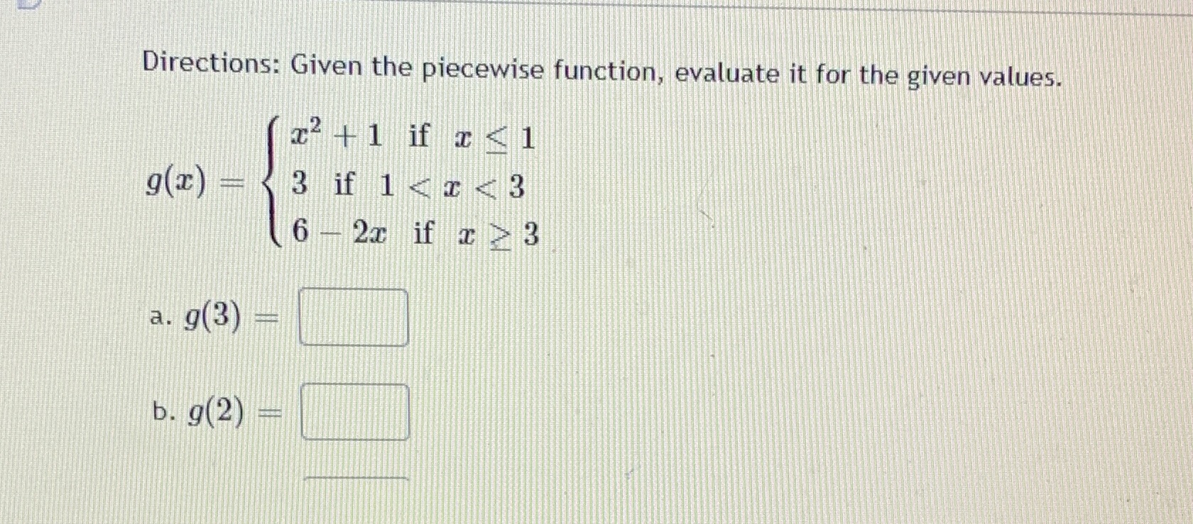 Directions: Given the piecewise function,