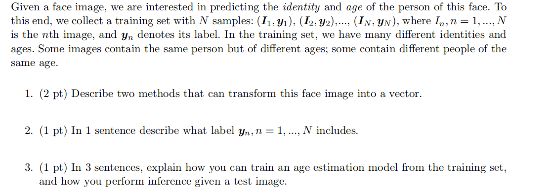 Given a face image, we are interested in