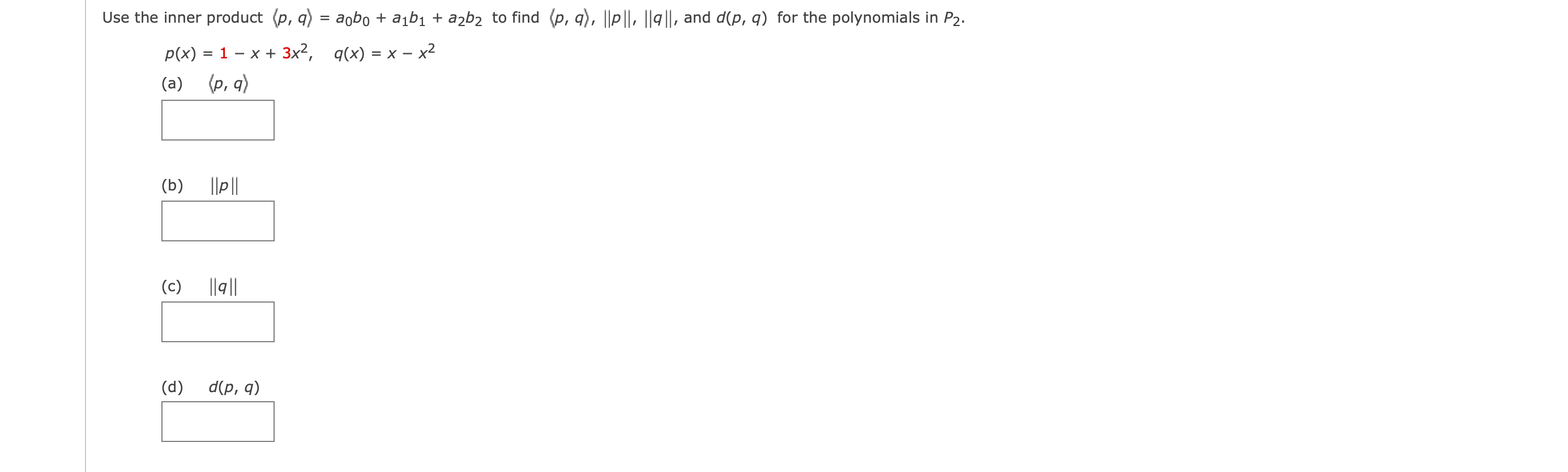 Use the inner product (p, q) = aobo + albi + a2b2