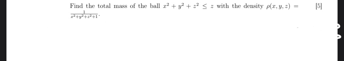 Find the total mass of the ball x2 + y? + 22 < z