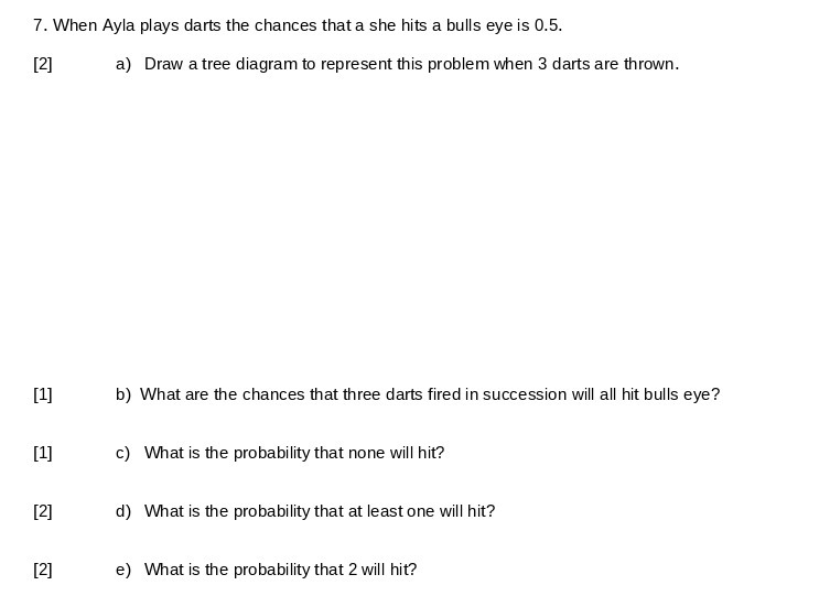 7. When Ayla plays darts the chances that a she