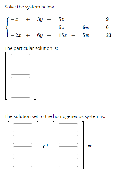 Solve the system below. - I + 3y + 5z = 9 6z - 6w