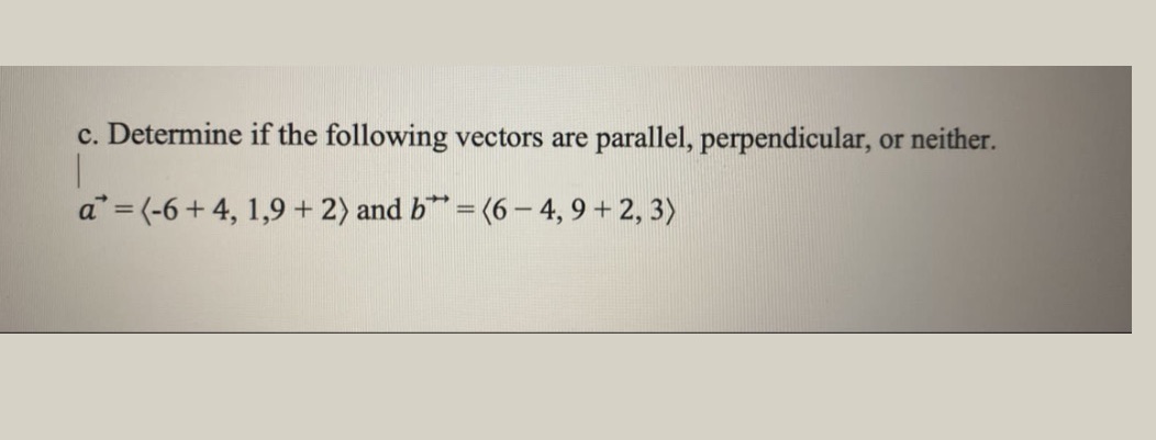 c. Determine if the following vectors are