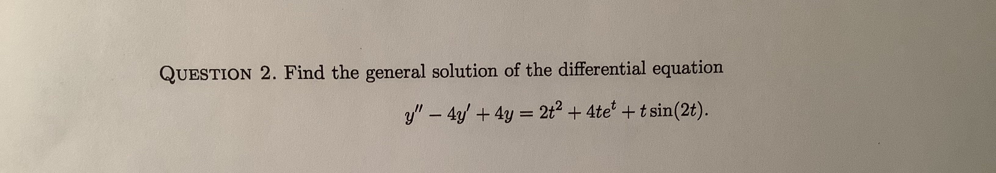 QUESTION 2. Find the general solution of the