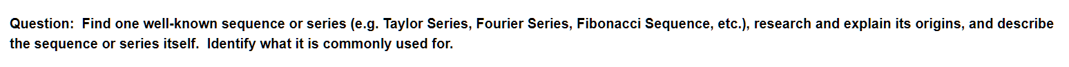 Question: Find one well-known sequence or series