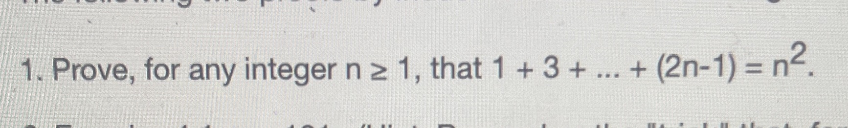 1. Prove, for any integer n 2 1, that 1 + 3 + ...
