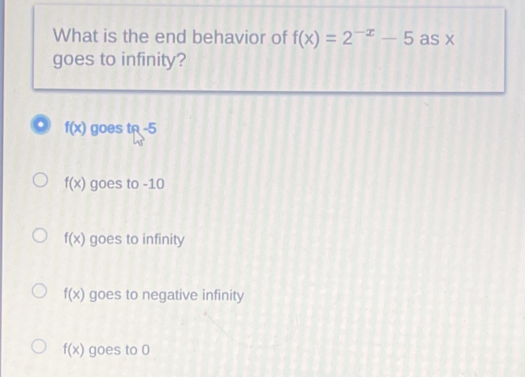 What is the end behavior of f(x) = 2 * - 5 as x