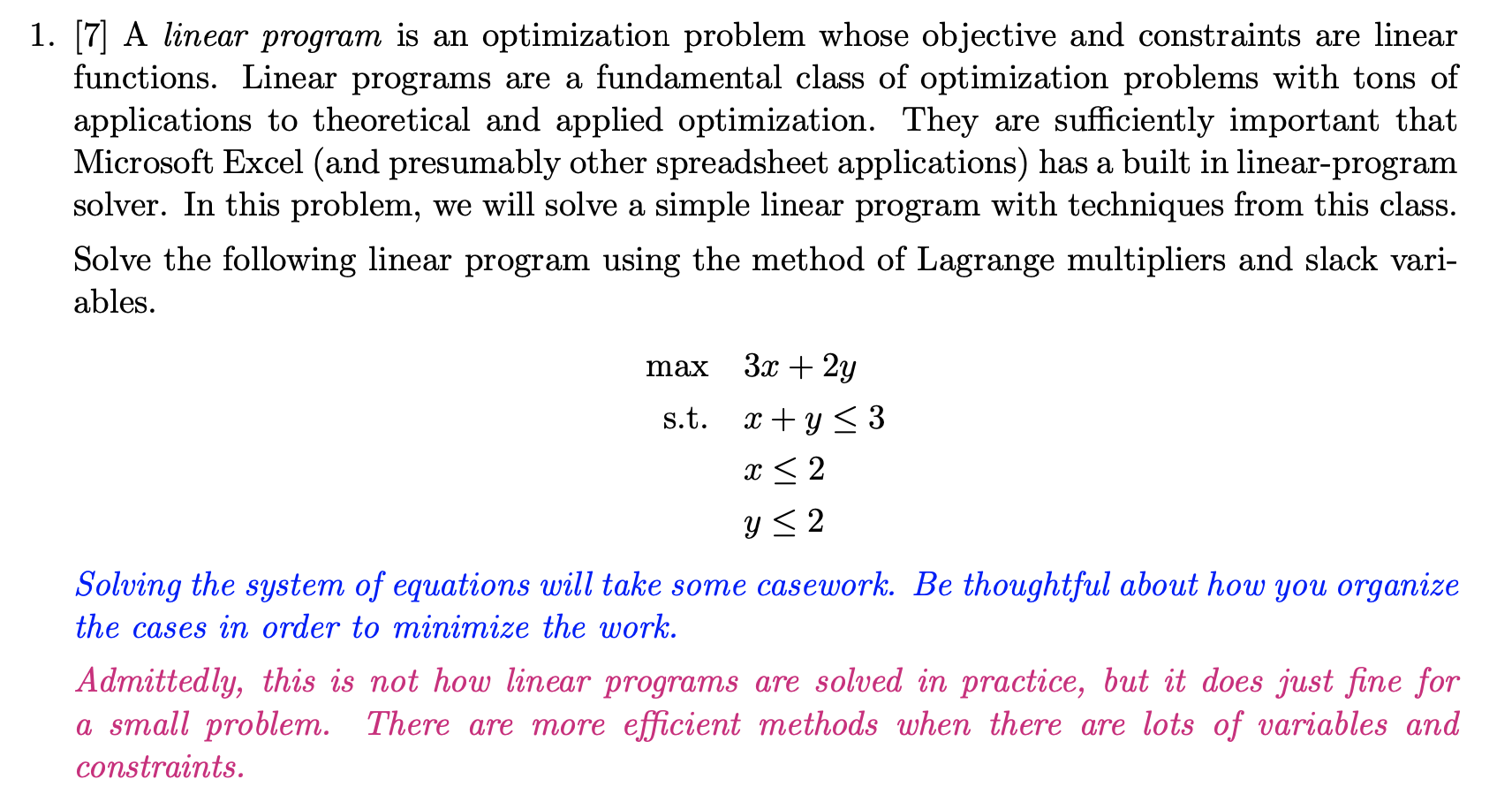 1. [7] A linear program is an optimization