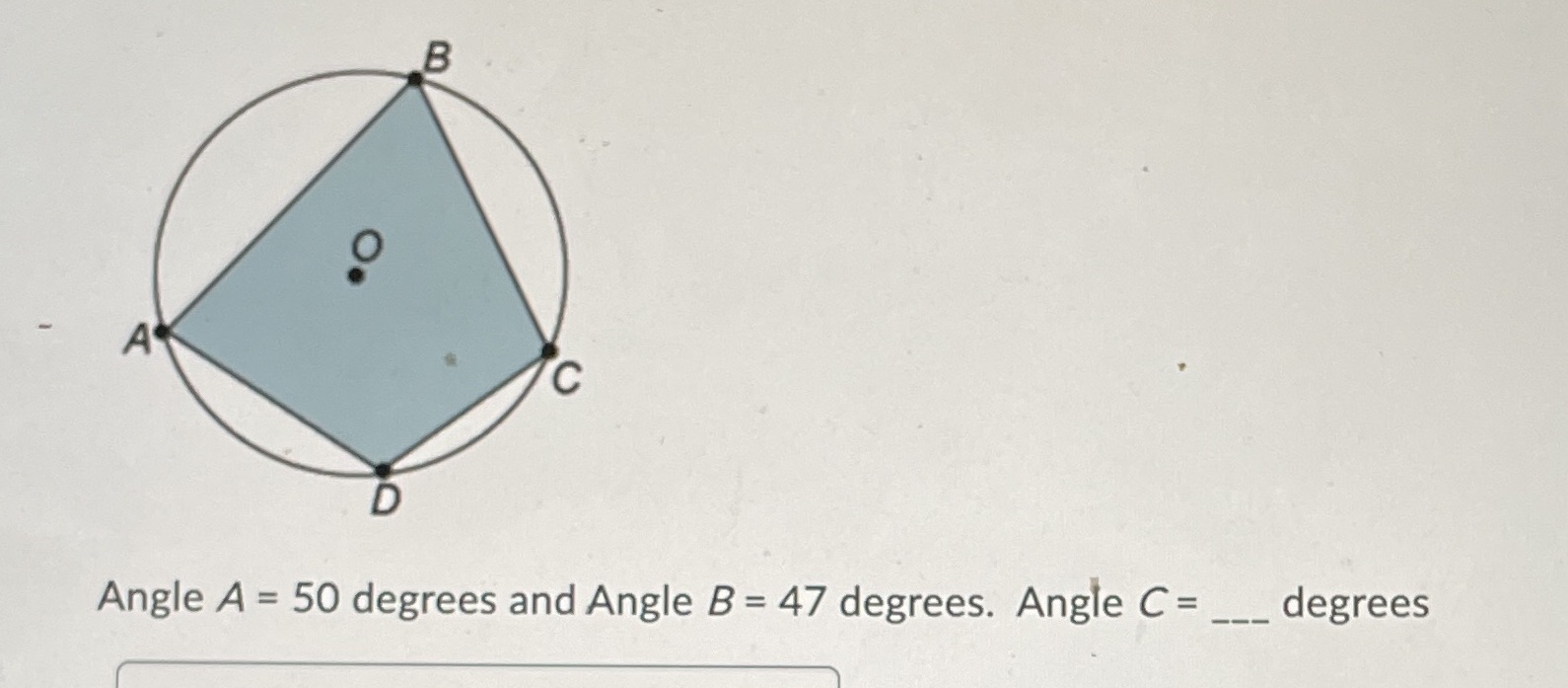 B . O A C D Angle A = 50 degrees and Angle B = 47