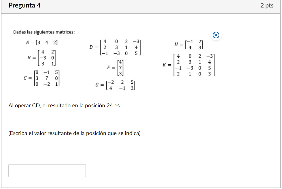 Pregunta 4 2 pts Dadas las siguientes matrices: A