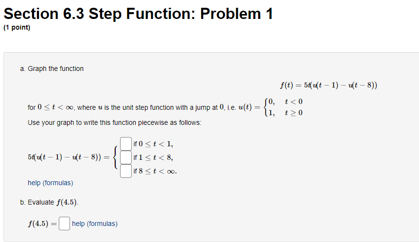 Section 6.3 Step Function: Problem 1 (1 point) a.