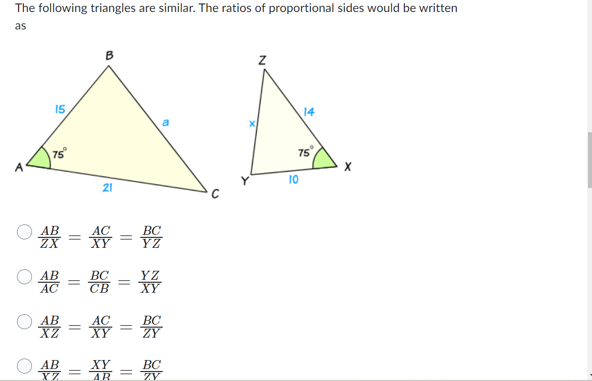 The following triangles are similar. The ratios