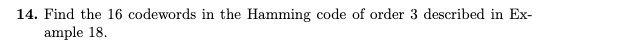 14. Find the 16 codewords in the Hamming code of