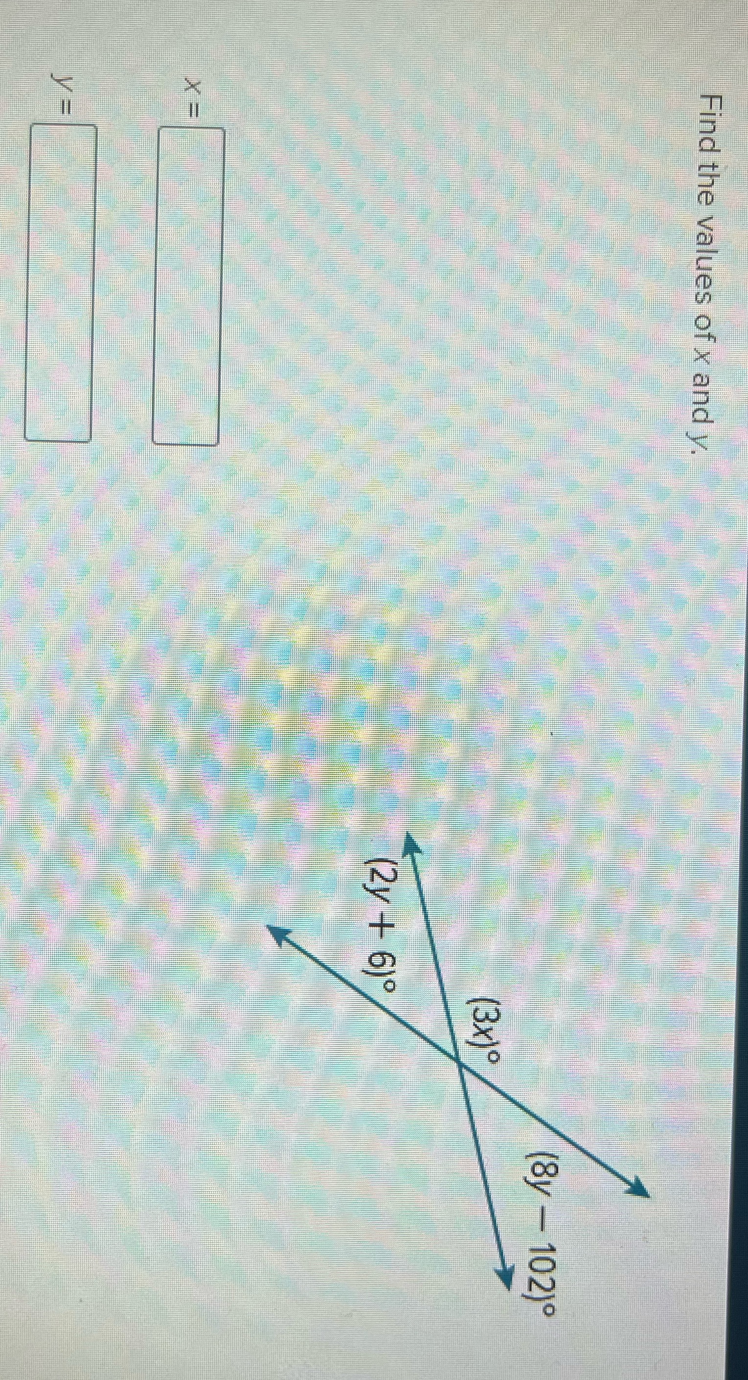 FIND THE VALUES OF x and y Find the values of x