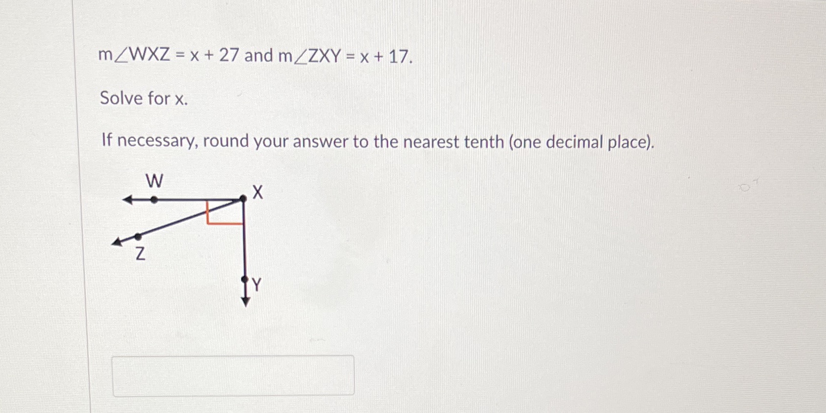 m/WXZ = x + 27 and m/ZXY = x + 17. Solve for X.