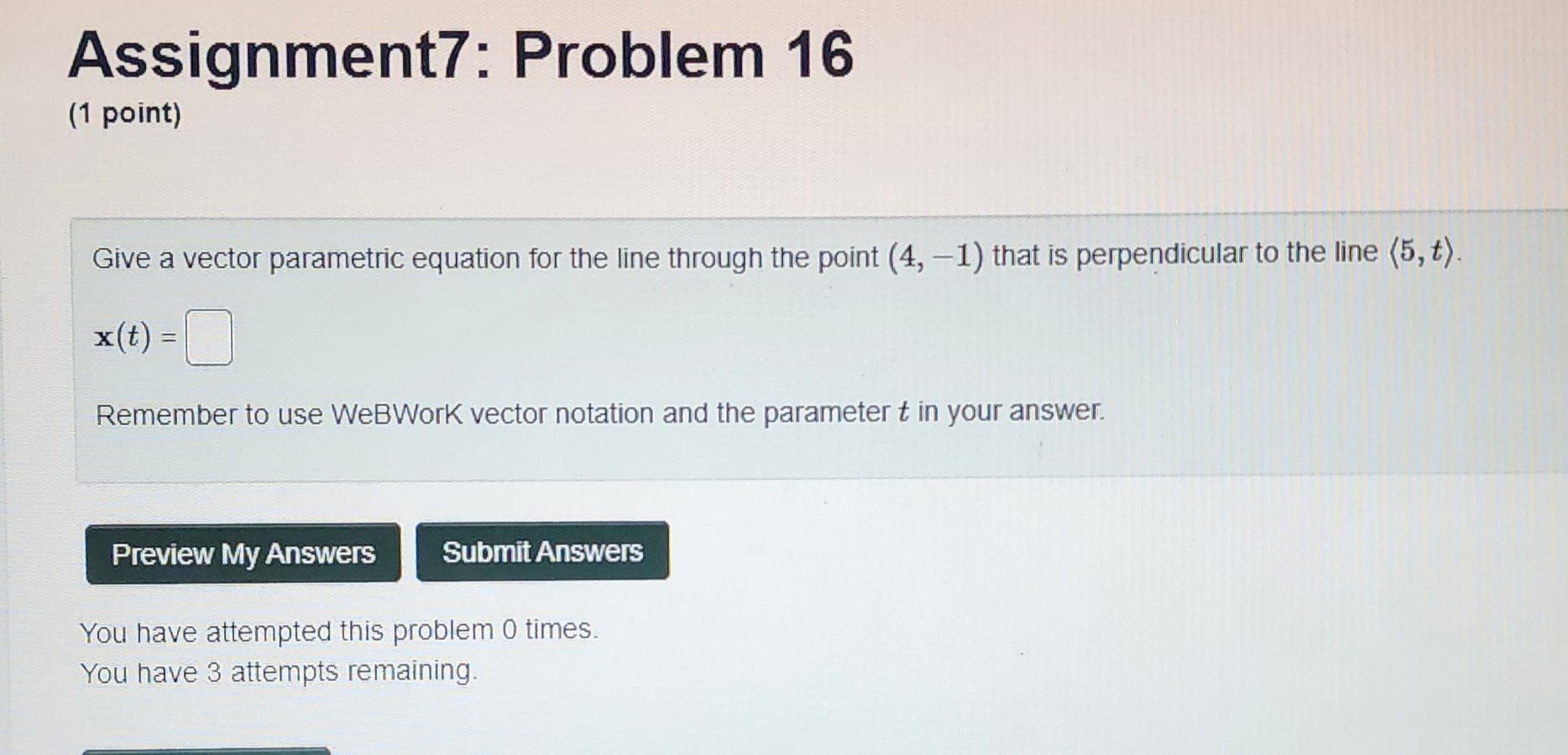 Assignment7: Problem 16 (1 point) Give a vector