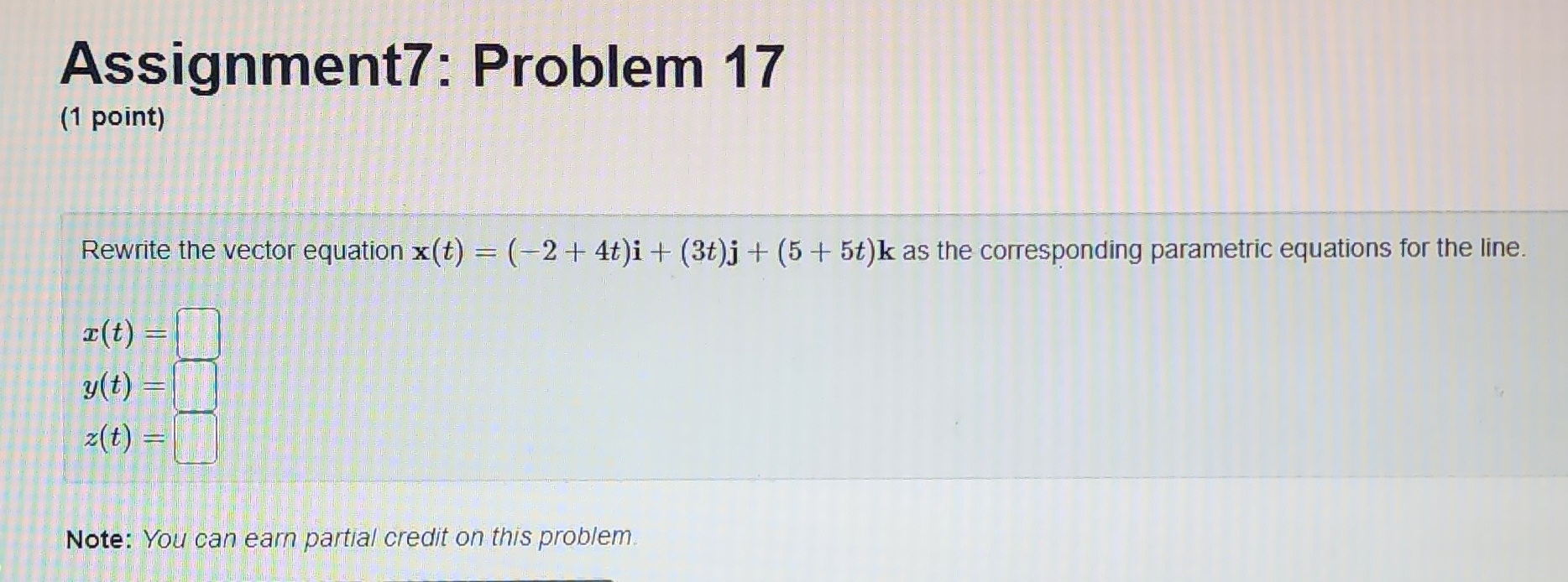 Assignment7: Problem 16 (1 point) Give a vector