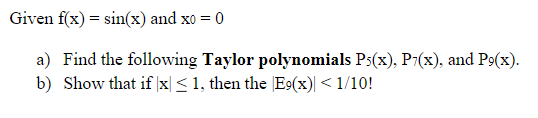 Given f(x) = sin(x) and xo = 0 a) Find the