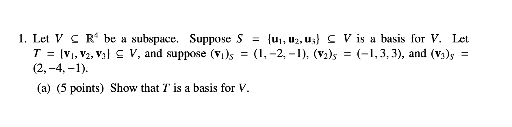 1. Let V Q R4 be a subspace. Suppose S =