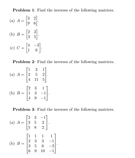 Problem 1: Find the inverses of the following