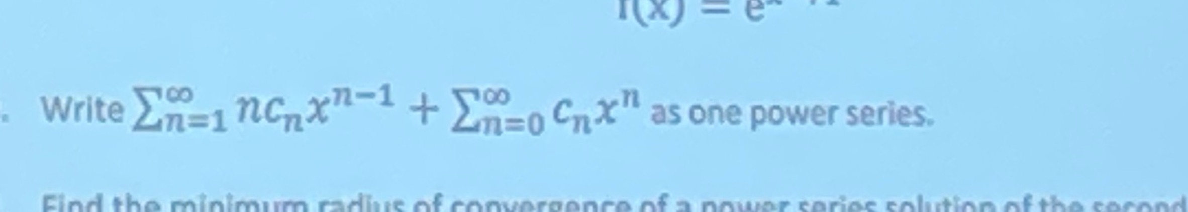 I(x) = e Write En=inCx -+ 7 Cox " as one power