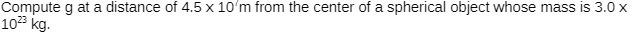 Cempute g at a distance of 4.5 x 10' m from the