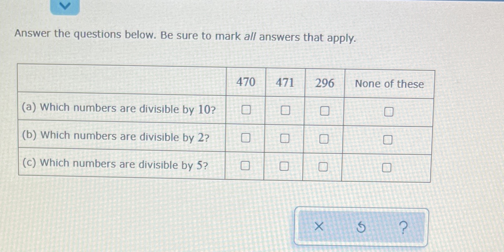 Answer the questions below. Be sure to mark all