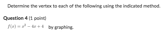 Determine the vertex to each of the following