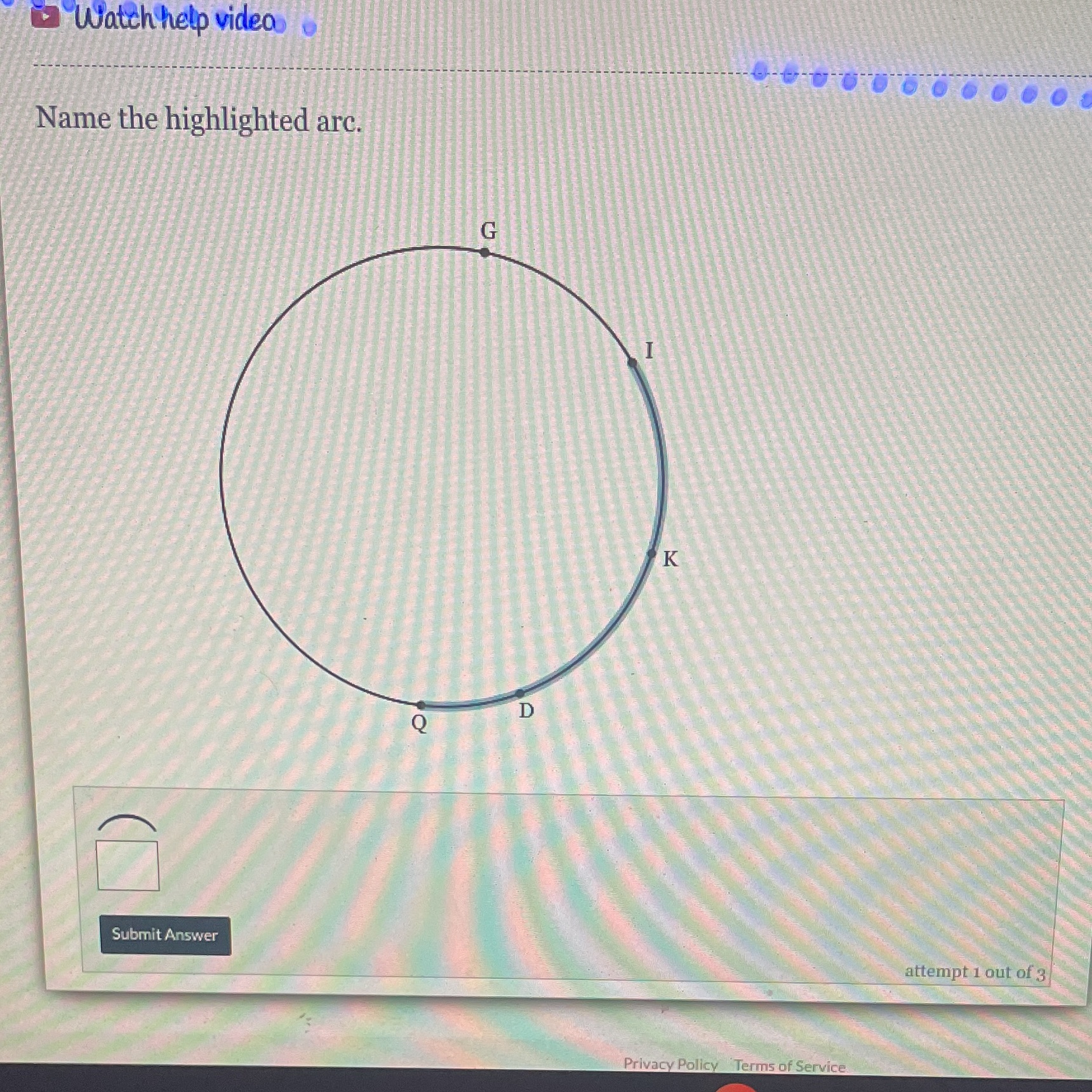 Watch help video . Name the highlighted arc. G K
