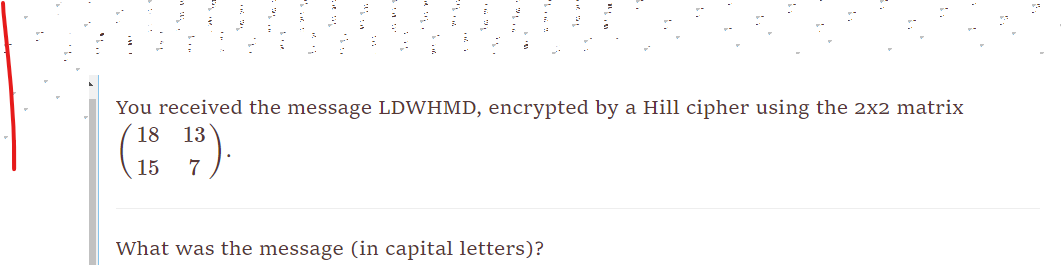 1.. You received the message LDWHMD, encrypted by