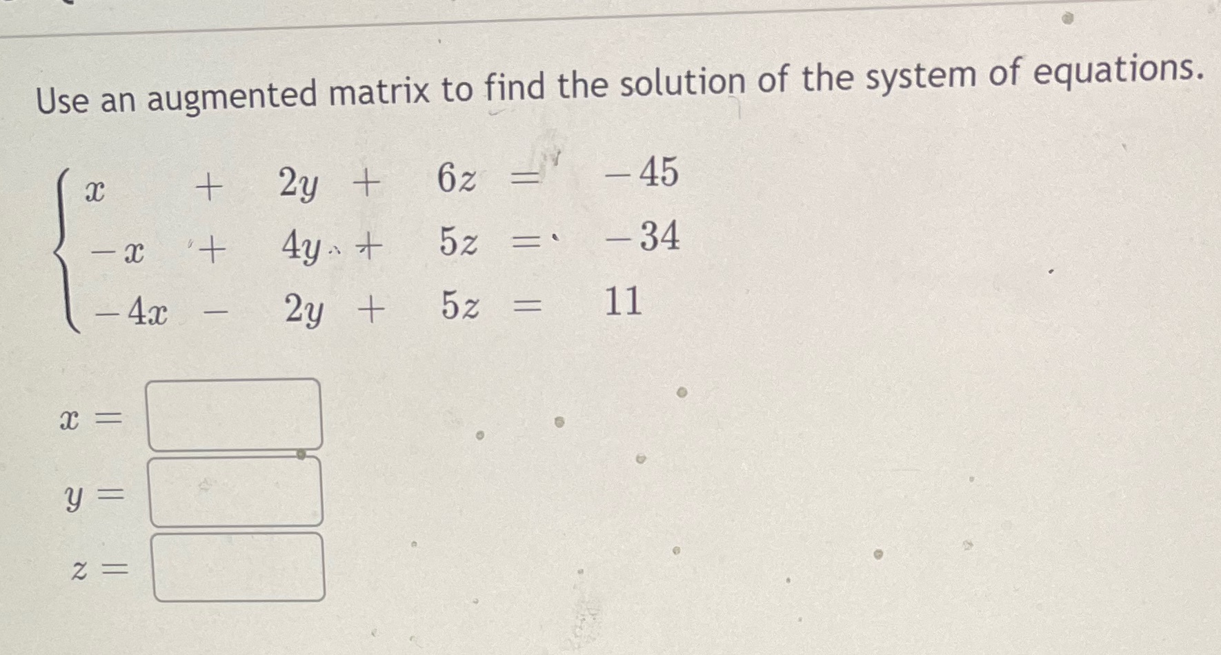 Use an augmented matrix to find the solution of