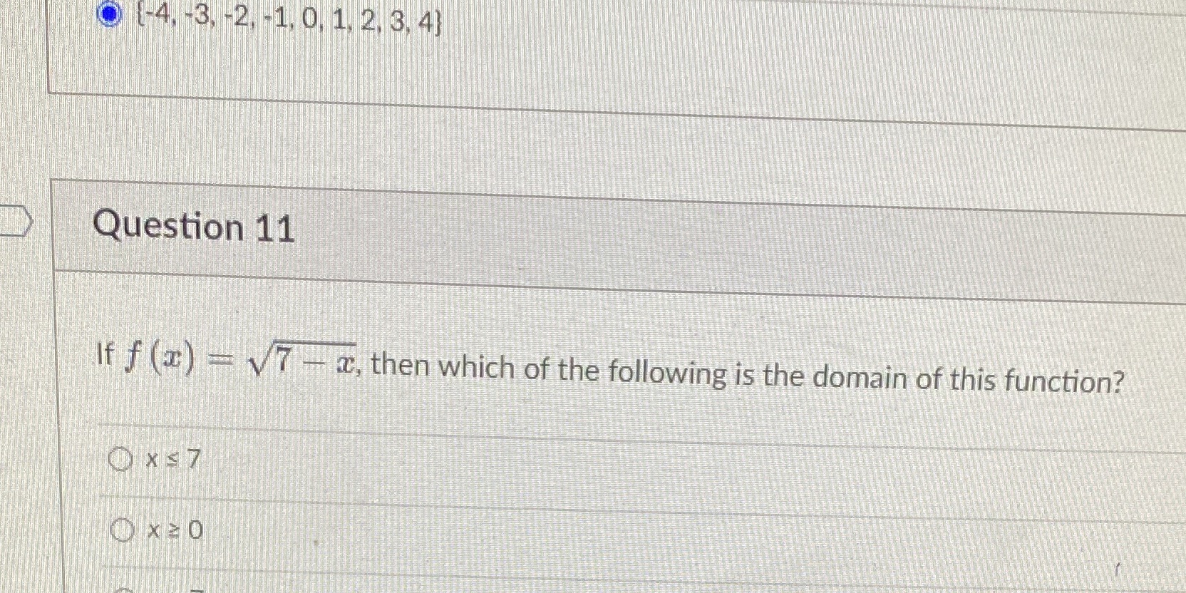 [-4, -3, -2, -1, 0, 1, 2, 3, 4] Question 11 If f