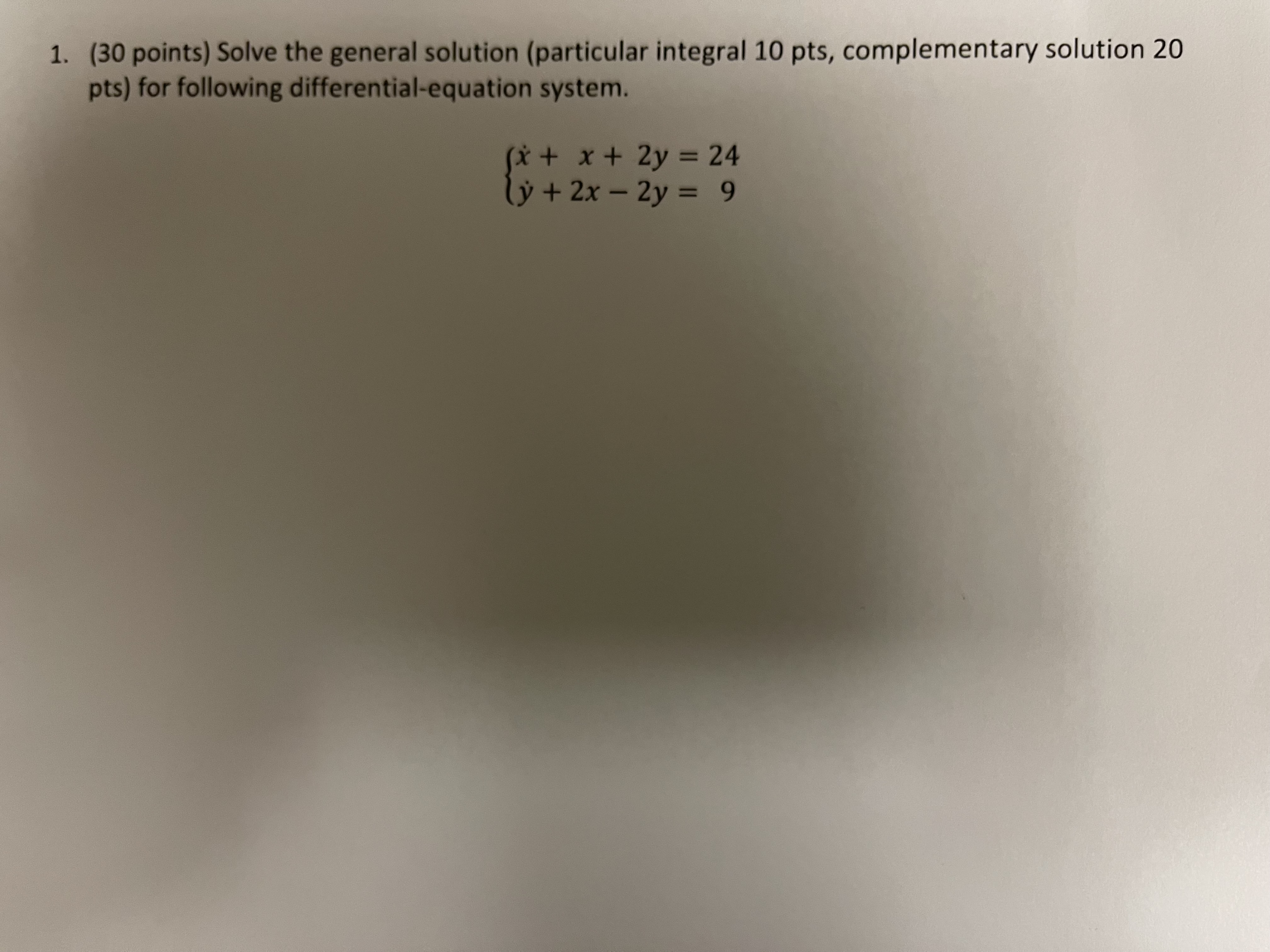 1. (30 points) Solve the general solution