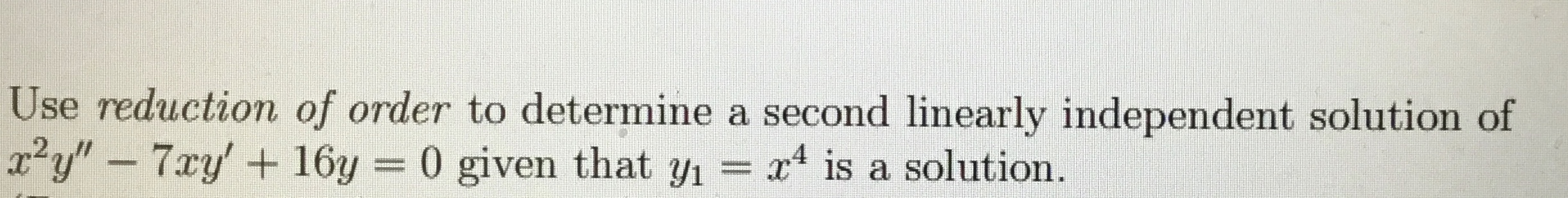 Use reduction of order to determine a second