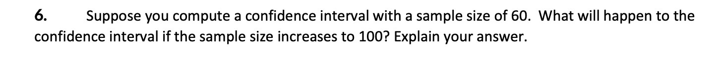 6. Suppose you compute a confidence interval with