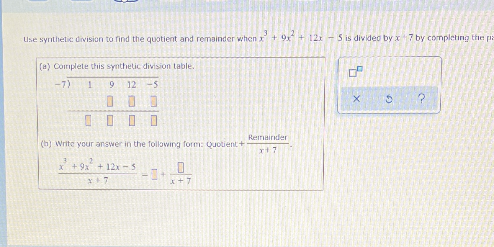 Use synthetic division to find the quotient and