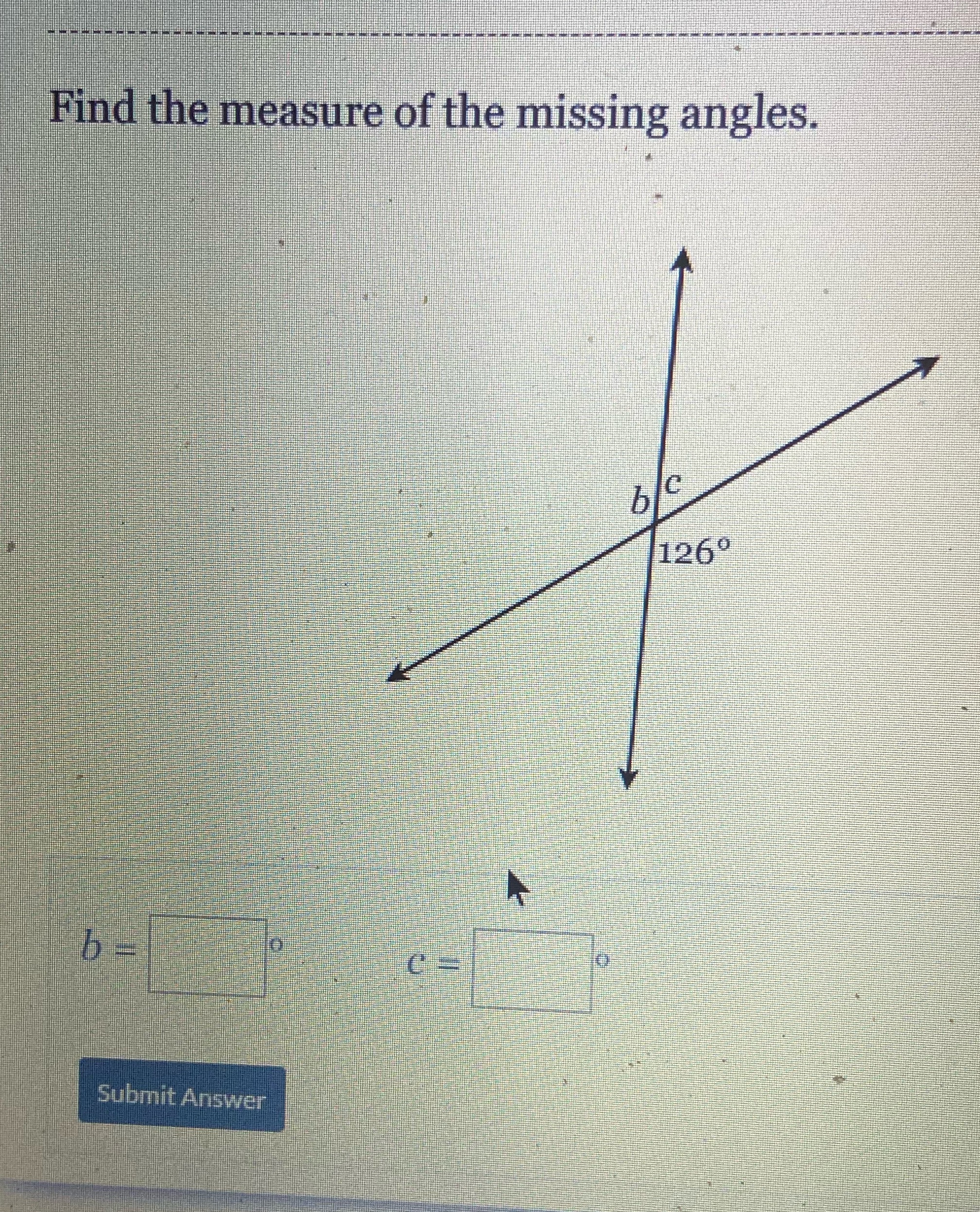 Find the measure of the missing angles. b/c 1260