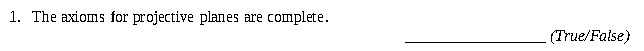 1. The axioms for projective planes are complete.