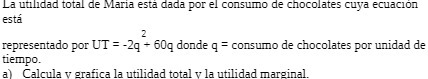 La utilidad total de Maria esta dada por el