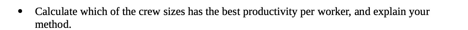 - Calculate which of the crew sizes has the best