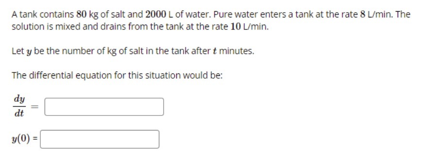 A tank contains 80 kg of salt and 2000 L of