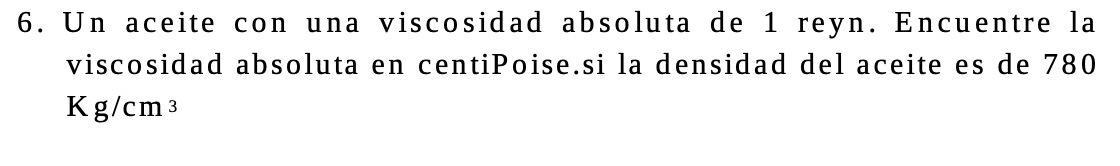 6. Un aceite con una viscosidad absoluta de 1