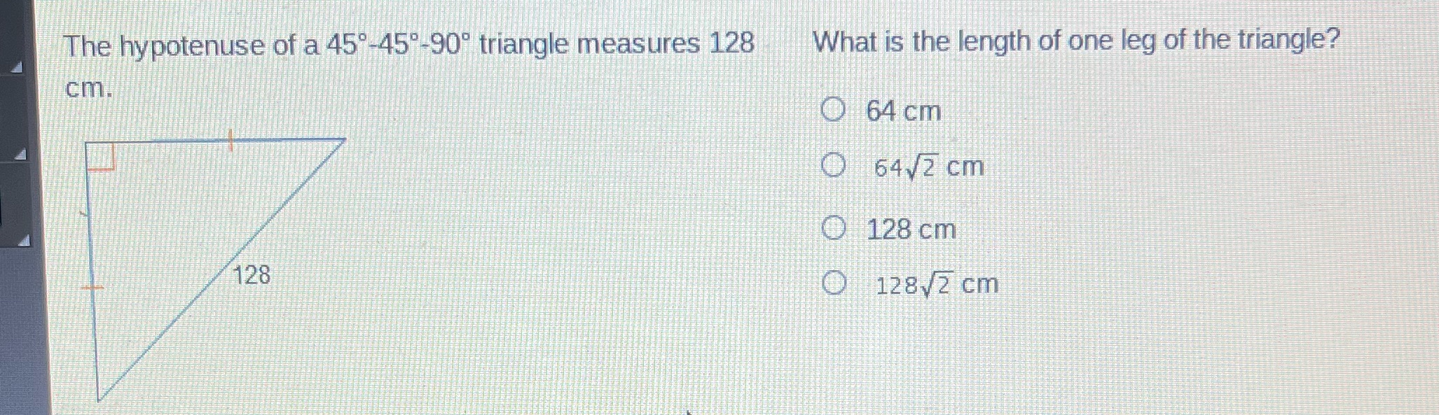 The hypotenuse of a 45-45-90 triangle measures