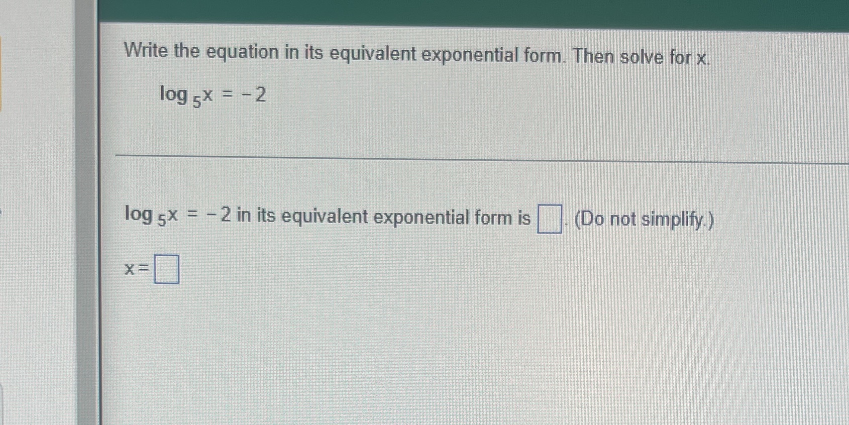 Write the equation in its equivalent exponential