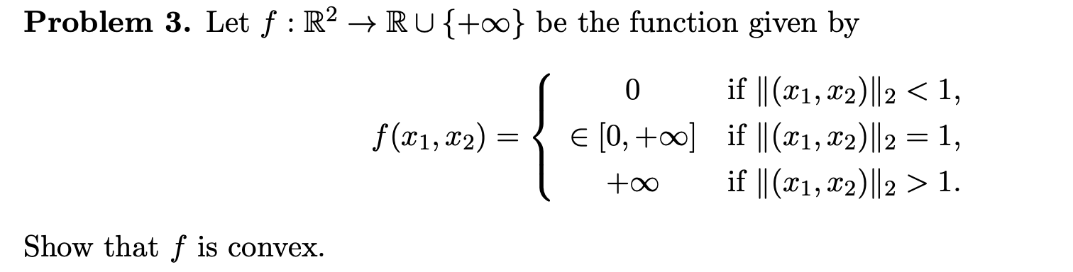 Problem 3. Let f : R2 - RU {too} be the function