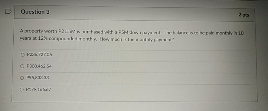 D Question 3 2 pts A property worth P21.5M is